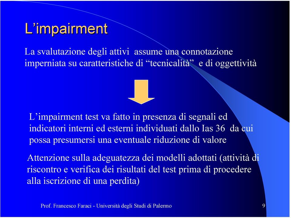 presumersi una eventuale riduzione di valore Attenzione sulla adeguatezza dei modelli adottati (attività di riscontro e