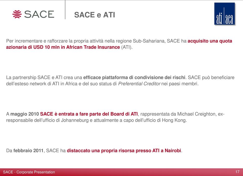 SACE può beneficiare dell esteso network di ATI in Africa e del suo status di Preferential Creditor nei paesi membri.
