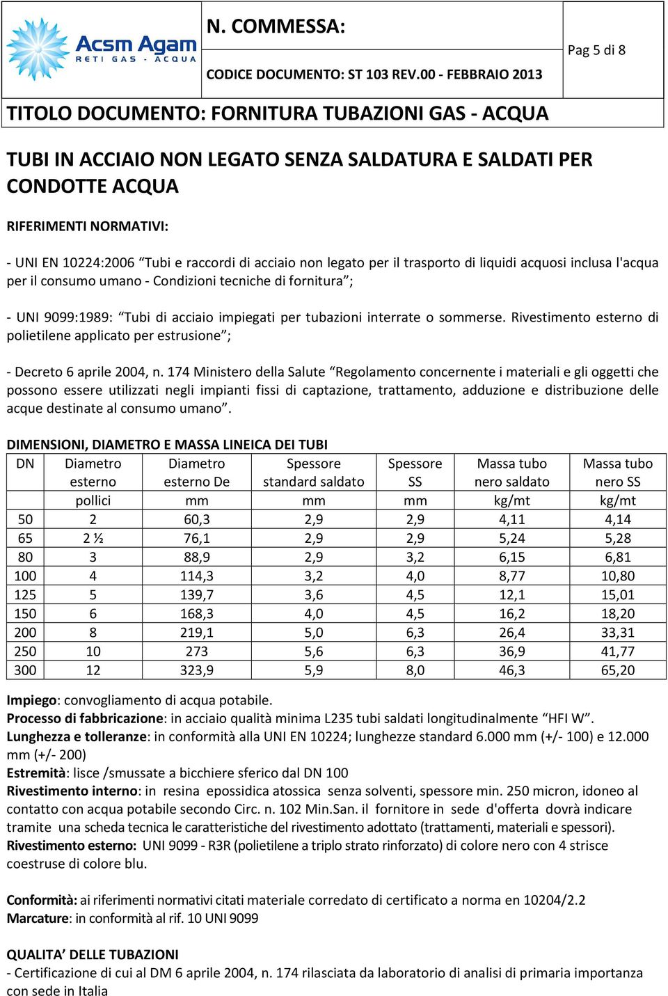 Rivestimento esterno di polietilene applicato per estrusione ; Decreto 6 aprile 2004, n.