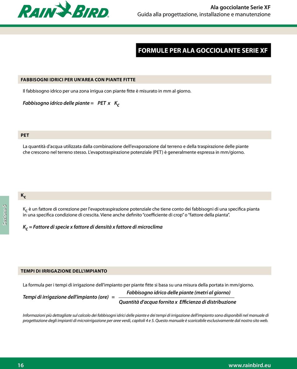 L'evapotraspirazione potenziale (PET) è generalmente espressa in mm/giorno.