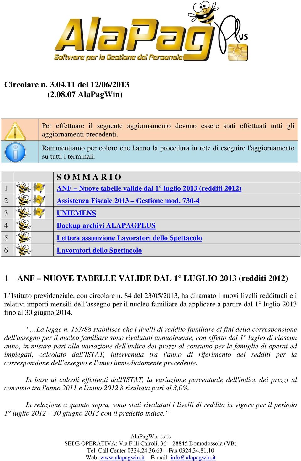 S O M M A R I O 1 ANF Nuove tabelle valide dal 1 luglio 2013 (redditi 2012) 2 Assistenza Fiscale 2013 Gestione mod.