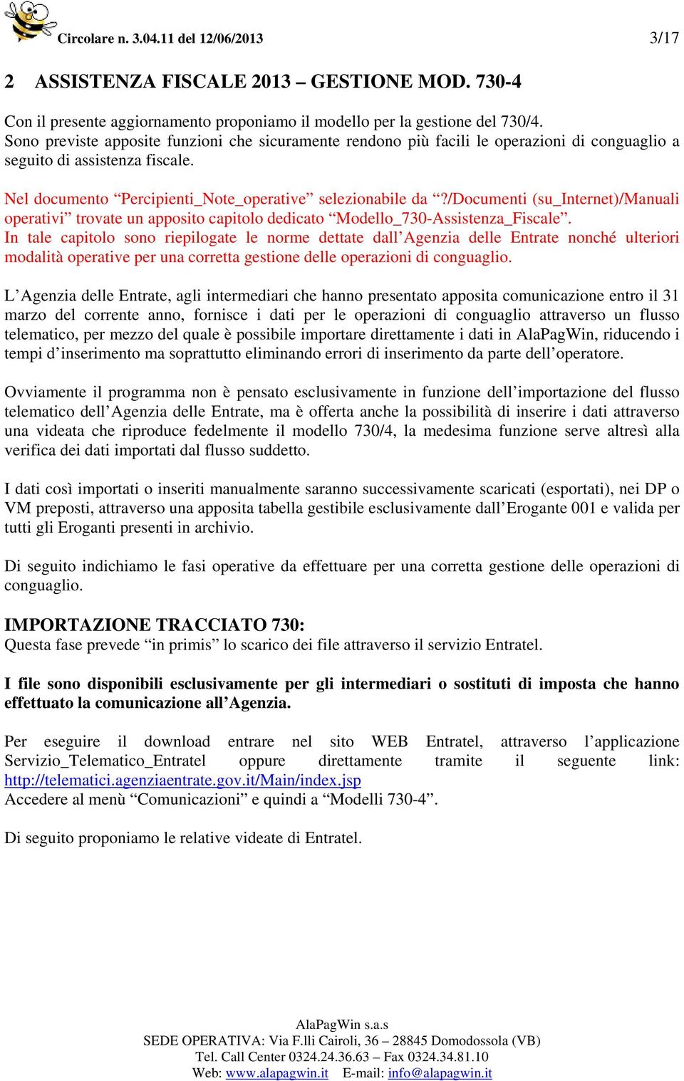 /documenti (su_internet)/manuali operativi trovate un apposito capitolo dedicato Modello_730-Assistenza_Fiscale.