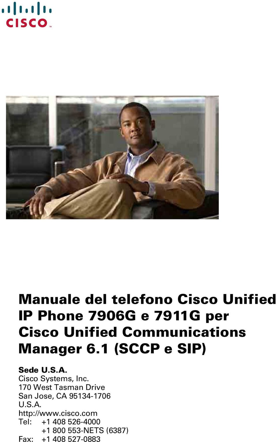 Cisco Systems, Inc. 170 West Tasman Drive San Jose, CA 95134-1706 U.S.A. http://www.