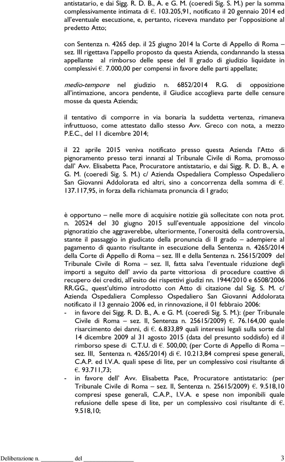 il 25 giugno 2014 la Corte di Appello di Roma sez.