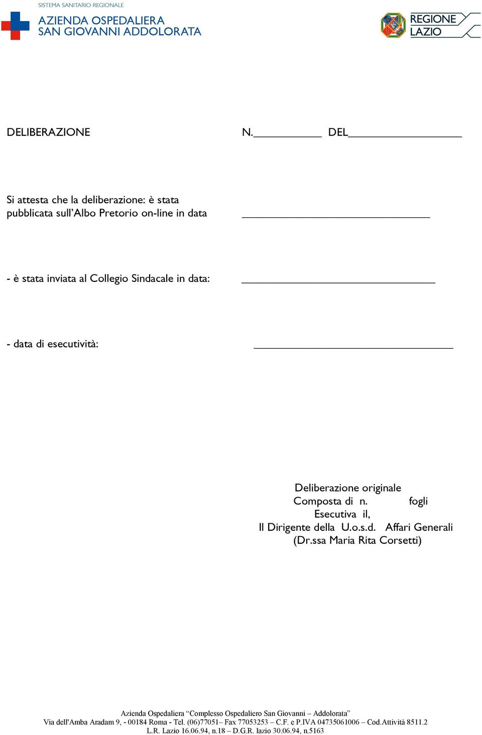 data: - data di esecutività: Deliberazione originale Composta di n. fogli Esecutiva il, Il Dirigente della U.o.s.d. Affari Generali (Dr.