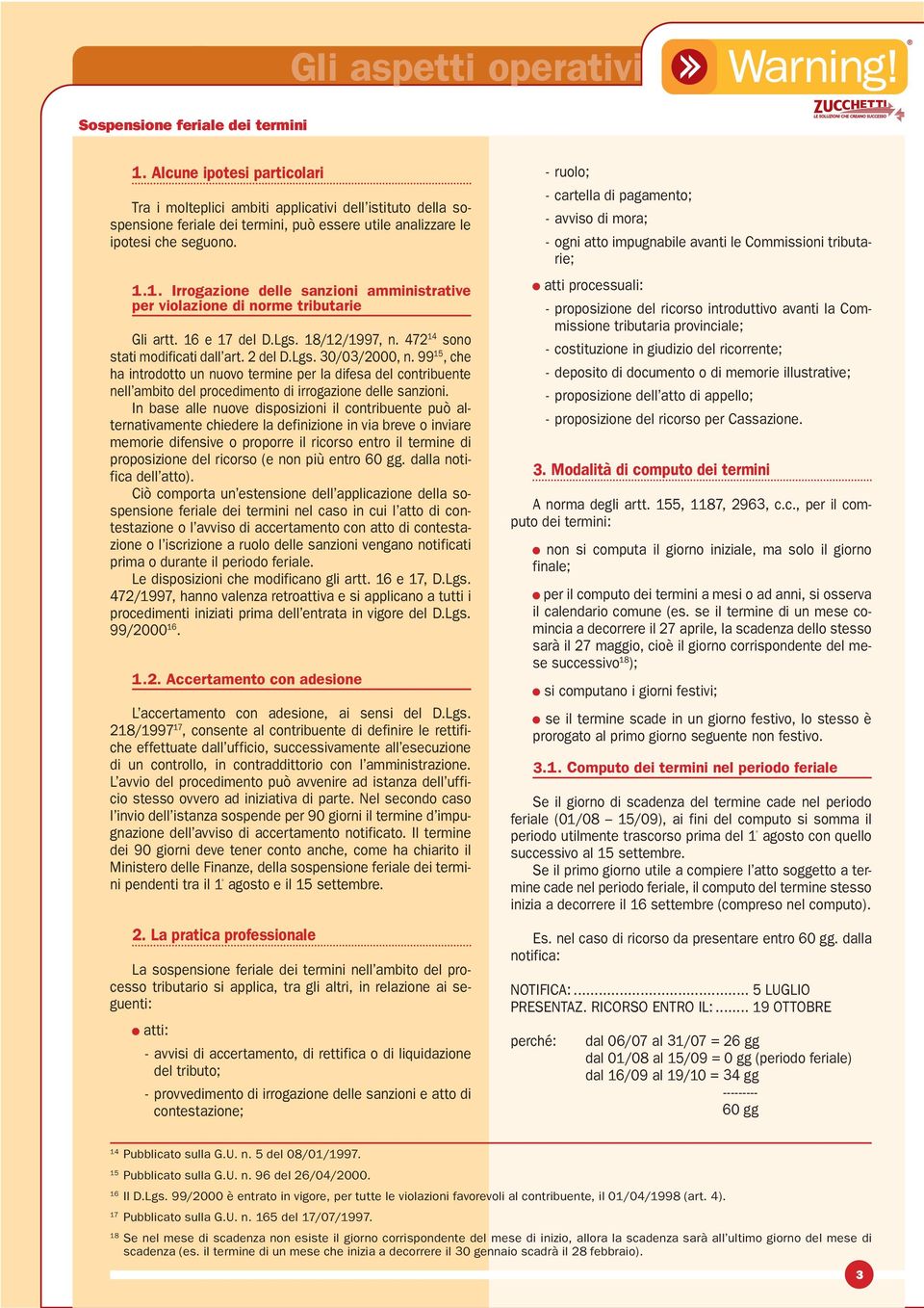 99 15, che ha introdotto un nuovo termine per la difesa del contribuente nell ambito del procedimento di irrogazione delle sanzioni.