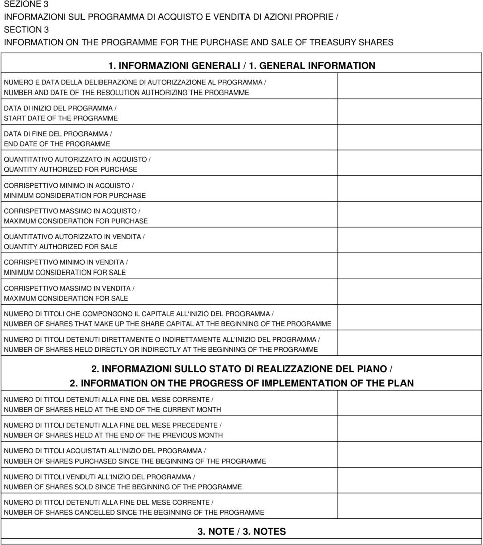 PROGRAMME DATA DI FINE DEL PROGRAMMA / END DATE OF THE PROGRAMME QUANTITATIVO AUTORIZZATO IN ACQUISTO / QUANTITY AUTHORIZED FOR PURCHASE CORRISPETTIVO MINIMO IN ACQUISTO / MINIMUM CONSIDERATION FOR