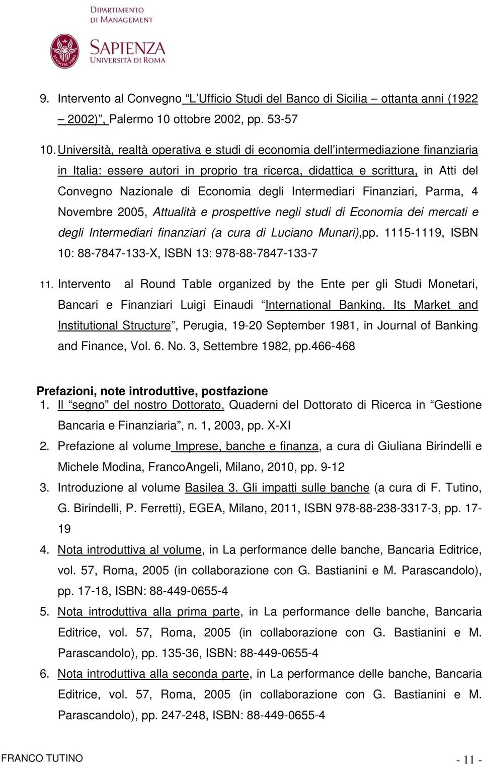 degli Intermediari Finanziari, Parma, 4 Novembre 2005, Attualità e prospettive negli studi di Economia dei mercati e degli Intermediari finanziari (a cura di Luciano Munari),pp.