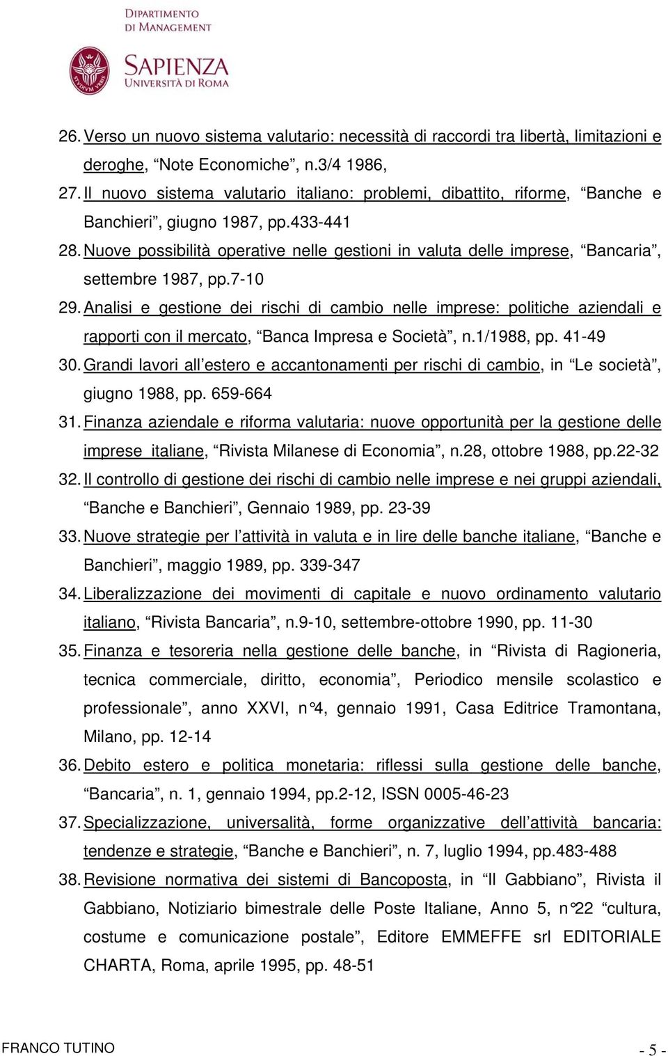 Nuove possibilità operative nelle gestioni in valuta delle imprese, Bancaria, settembre 1987, pp.7-10 29.