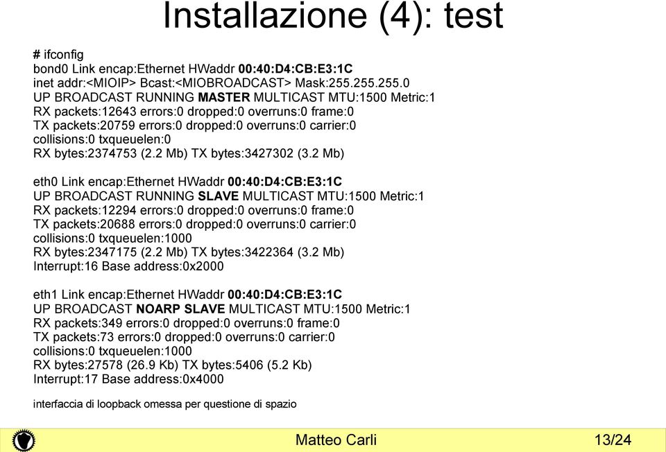 txqueuelen:0 RX bytes:2374753 (2.2 Mb) TX bytes:3427302 (3.