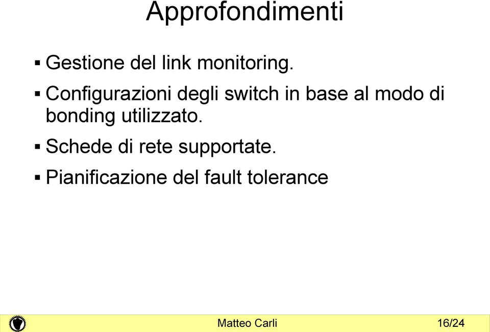 bonding utilizzato. Schede di rete supportate.