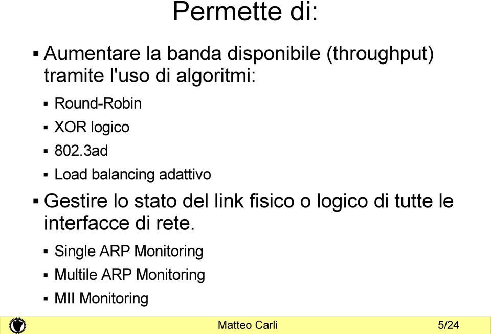 3ad Load balancing adattivo Gestire lo stato del link fisico o logico di