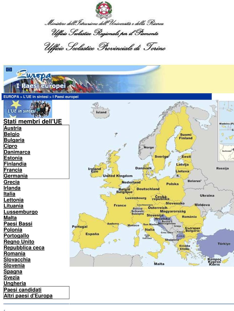 Lettonia Lituania Lussemburgo Malta Paesi Bassi Polonia Portogallo Regno Unito