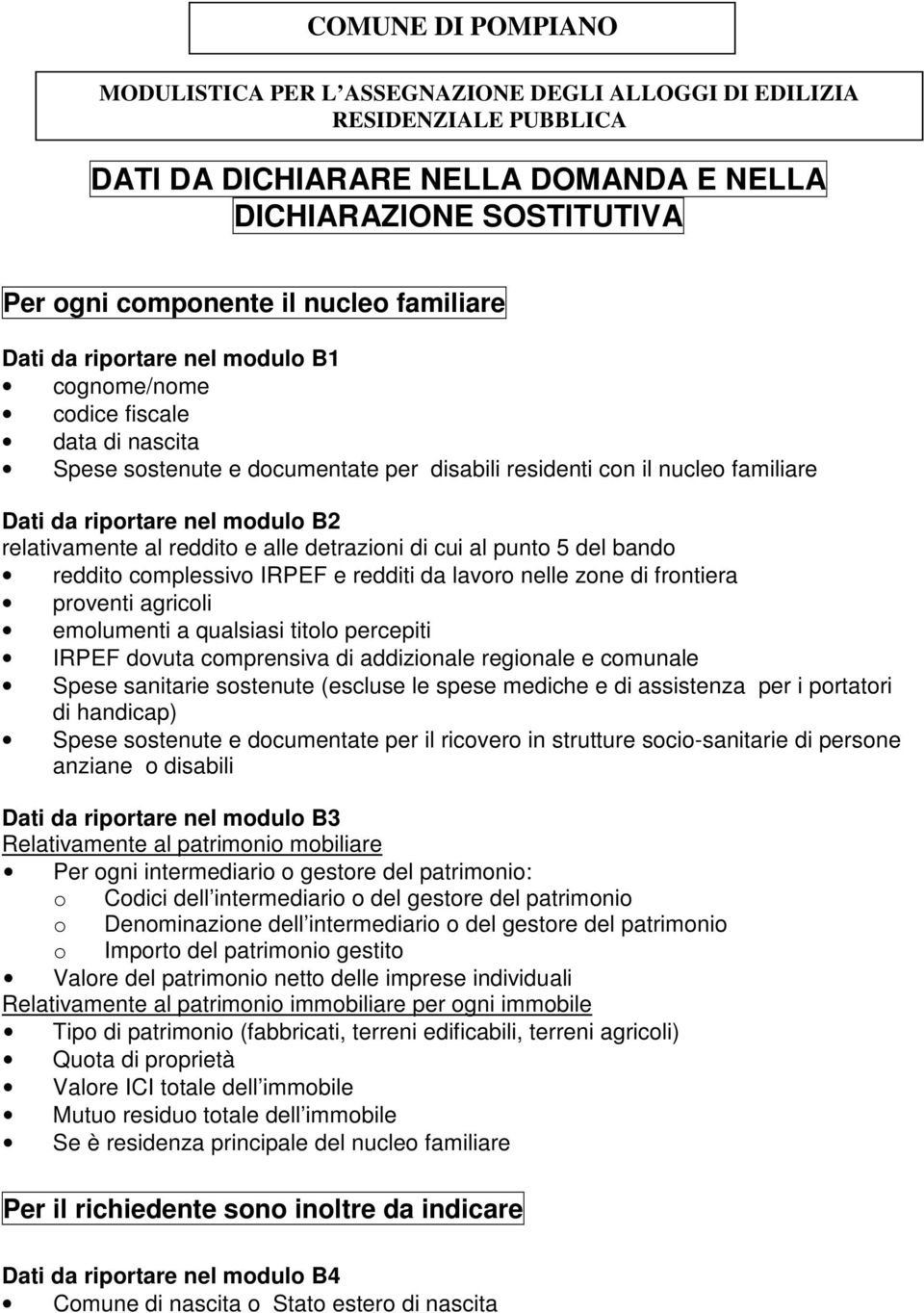 relativamente al reddito e alle detrazioni di cui al punto 5 del bando reddito complessivo IRPEF e redditi da lavoro nelle zone di frontiera proventi agricoli emolumenti a qualsiasi titolo percepiti