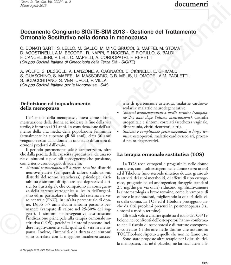 repetti (Gruppo Società Italiana di Ginecologia della Terza Età - SIGiTE) a. volpe, s. dessole, a. lanzone, a. cagnacci, e. cicinelli, e. grimaldi, s. guaschino, s. Maffei, M. MassoBrio, g.b.