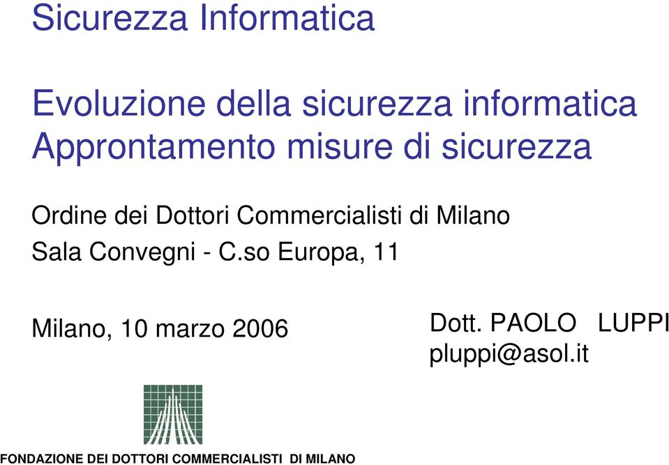 di Milano Sala Convegni - C.so Europa, 11 Milano, 10 marzo 2006 Dott.
