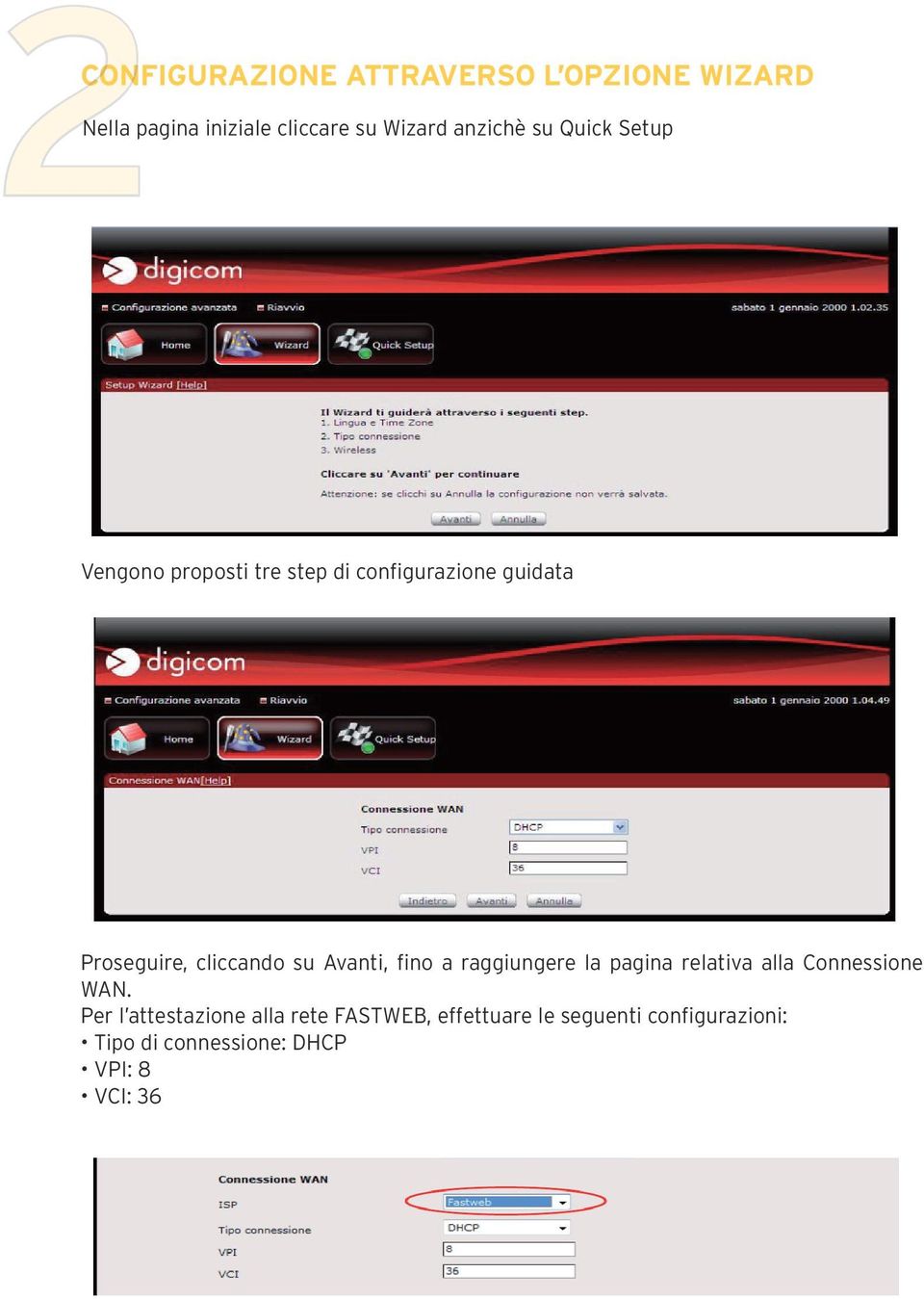 Avanti, fino a raggiungere la pagina relativa alla Connessione WAN.