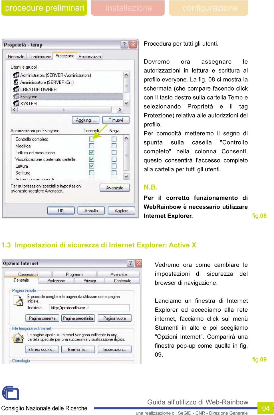 Per comodità metteremo il segno di spunta sulla casella "Controllo completo" nella colonna Consenti, questo consentirà l'accesso completo alla cartella per tutti gli utenti. N.B.