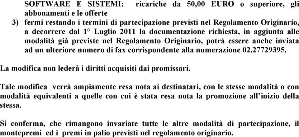 27729395. La modifica non lederà i diritti acquisiti dai promissari.