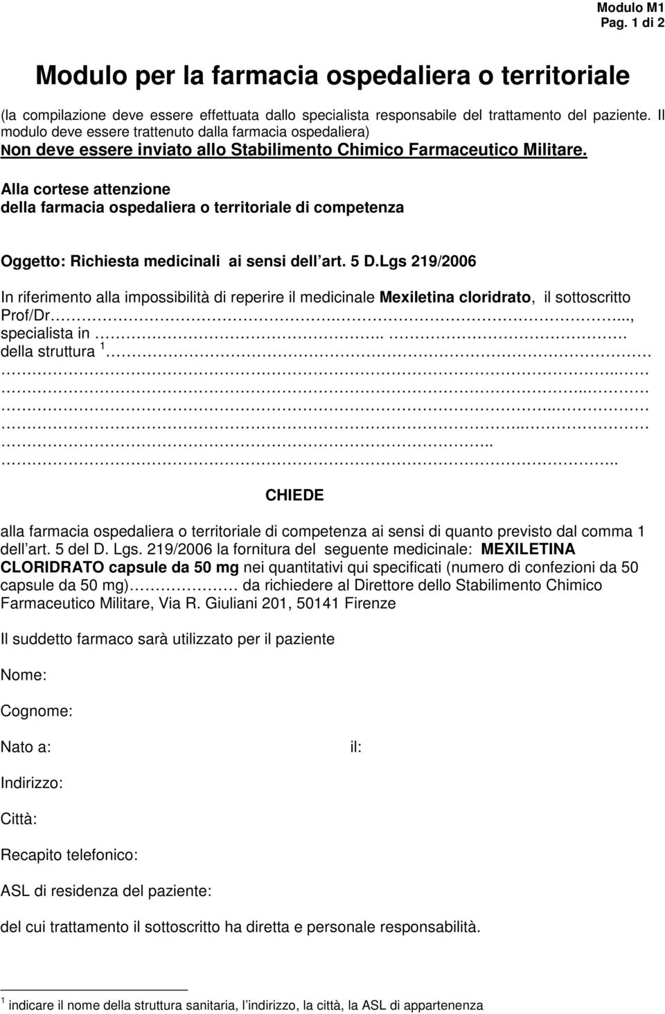 Alla cortese attenzione della farmacia ospedaliera o territoriale di competenza Oggetto: Richiesta medicinali ai sensi dell art. 5 D.