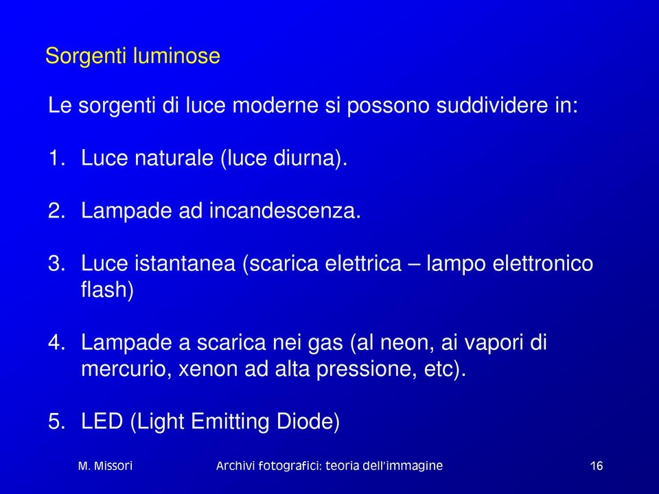 Luce istantanea (scarica elettrica lampo elettronico flash) 4.