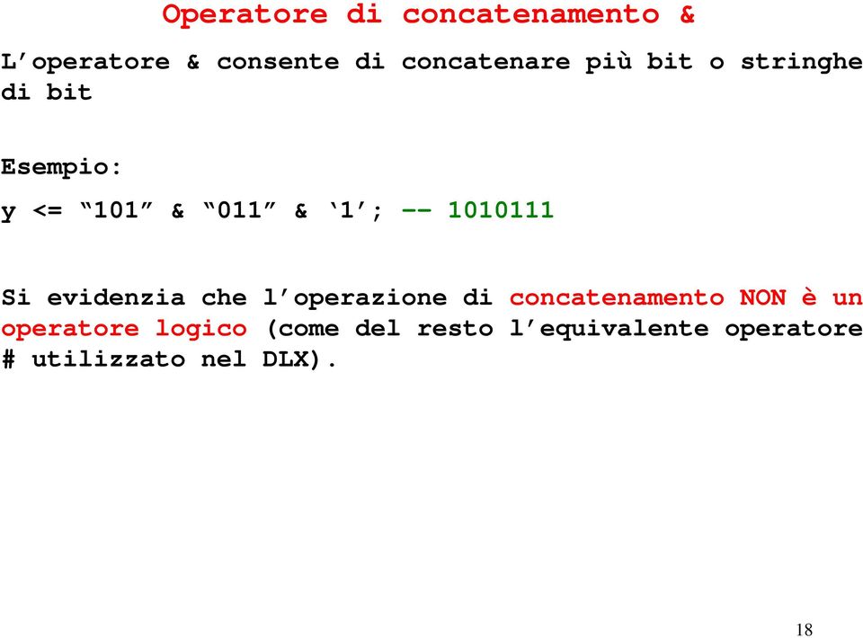 Si evidenzia che l operazione di concatenamento NON è un operatore
