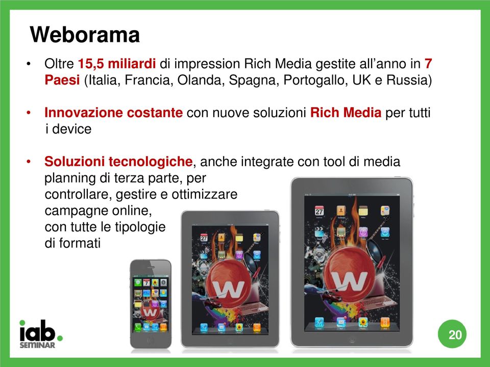 Media per tutti i device Soluzioni tecnologiche, anche integrate con tool di media planning di