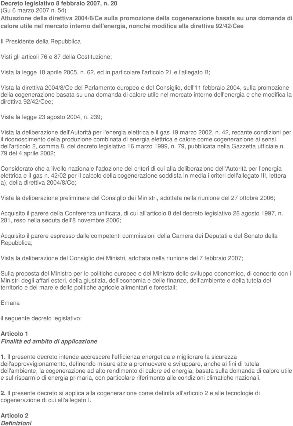 Presidente della Repubblica Visti gli articoli 76 e 87 della Costituzione; Vista la legge 18 aprile 2005, n.