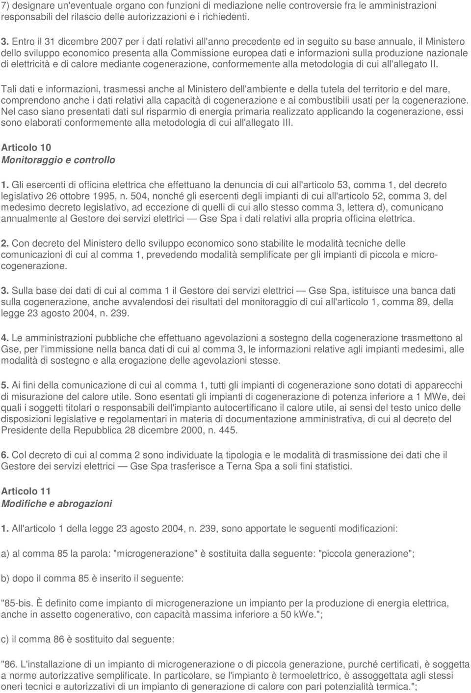 produzione nazionale di elettricità e di calore mediante cogenerazione, conformemente alla metodologia di cui all'allegato II.