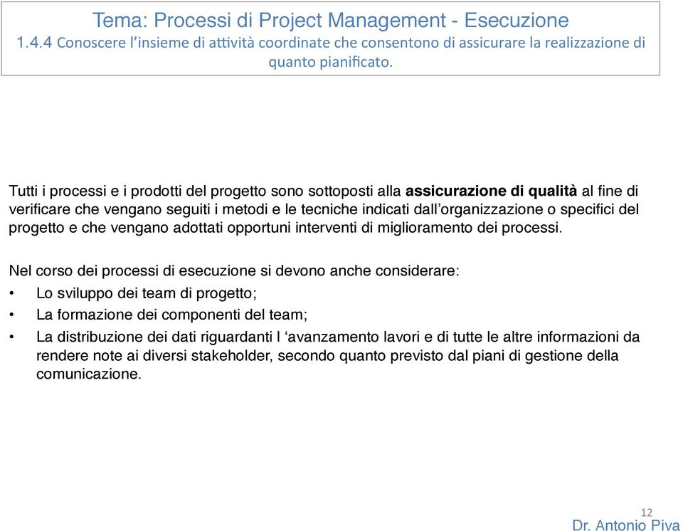 del progetto e che vengano adottati opportuni interventi di miglioramento dei processi.