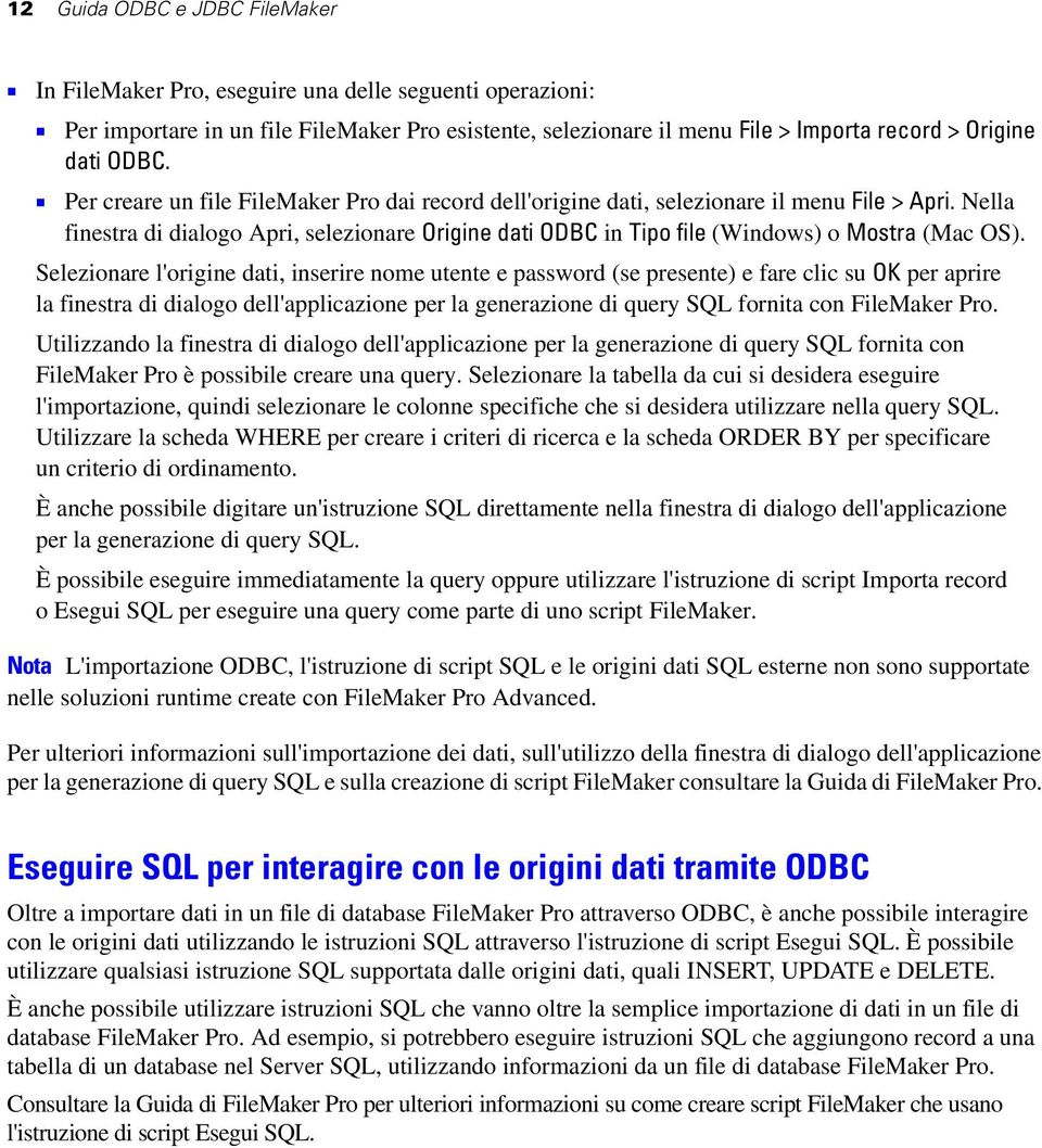 Nella finestra di dialogo Apri, selezionare Origine dati ODBC in Tipo file (Windows) o Mostra (Mac OS).