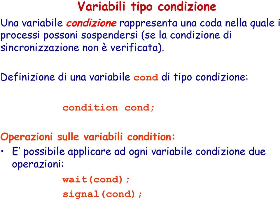 "" Definizione di una variabile cond di tipo condizione: " " "condition cond; Operazioni sulle