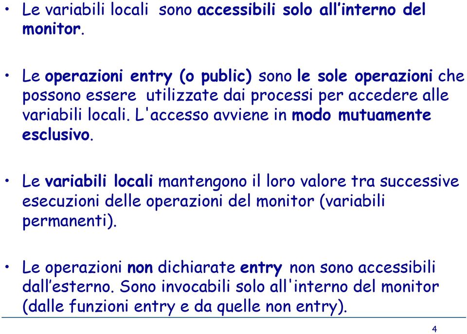 L'accesso avviene in modo mutuamente esclusivo.