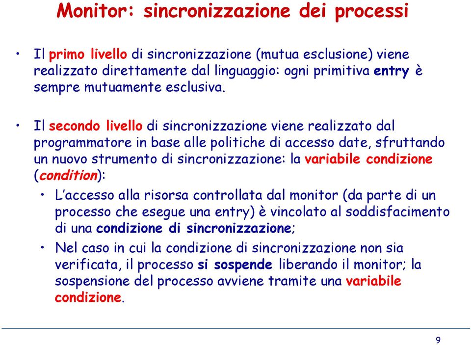 Il secondo livello di sincronizzazione viene realizzato dal programmatore in base alle politiche di accesso date, sfruttando un nuovo strumento di sincronizzazione: la variabile