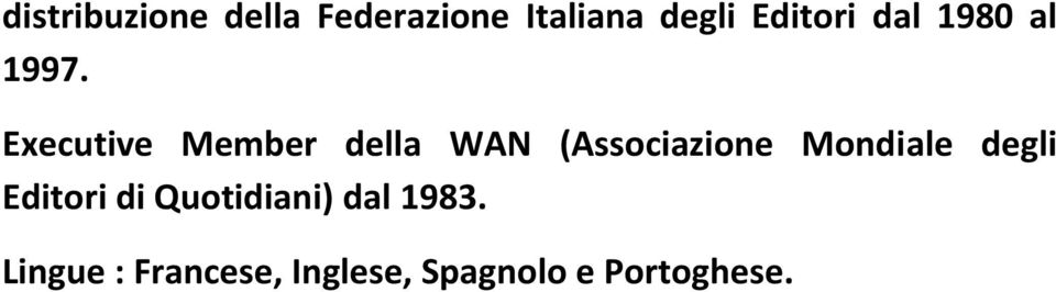 Executive Member della WAN (Associazione Mondiale