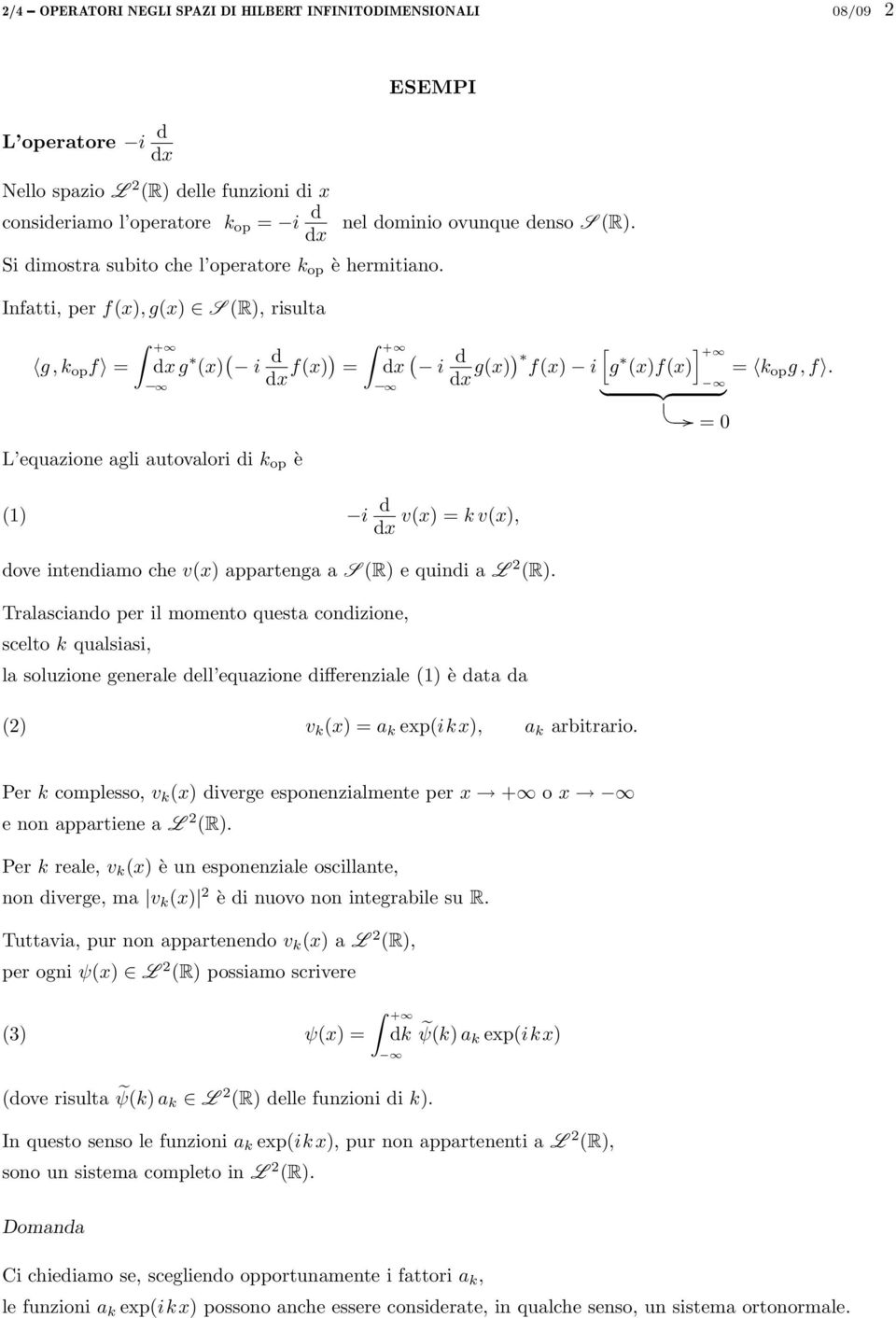 () i d v(x) = k v(x), dx dove intendiamo che v(x) appartenga a S (R) e quindi a L 2 (R).