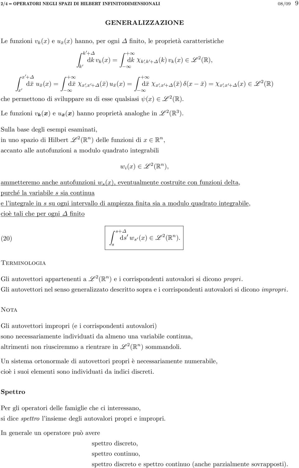 Le funzioni v k (x) e u x (x) hanno proprietà analoghe in L 2 (R 3 ).