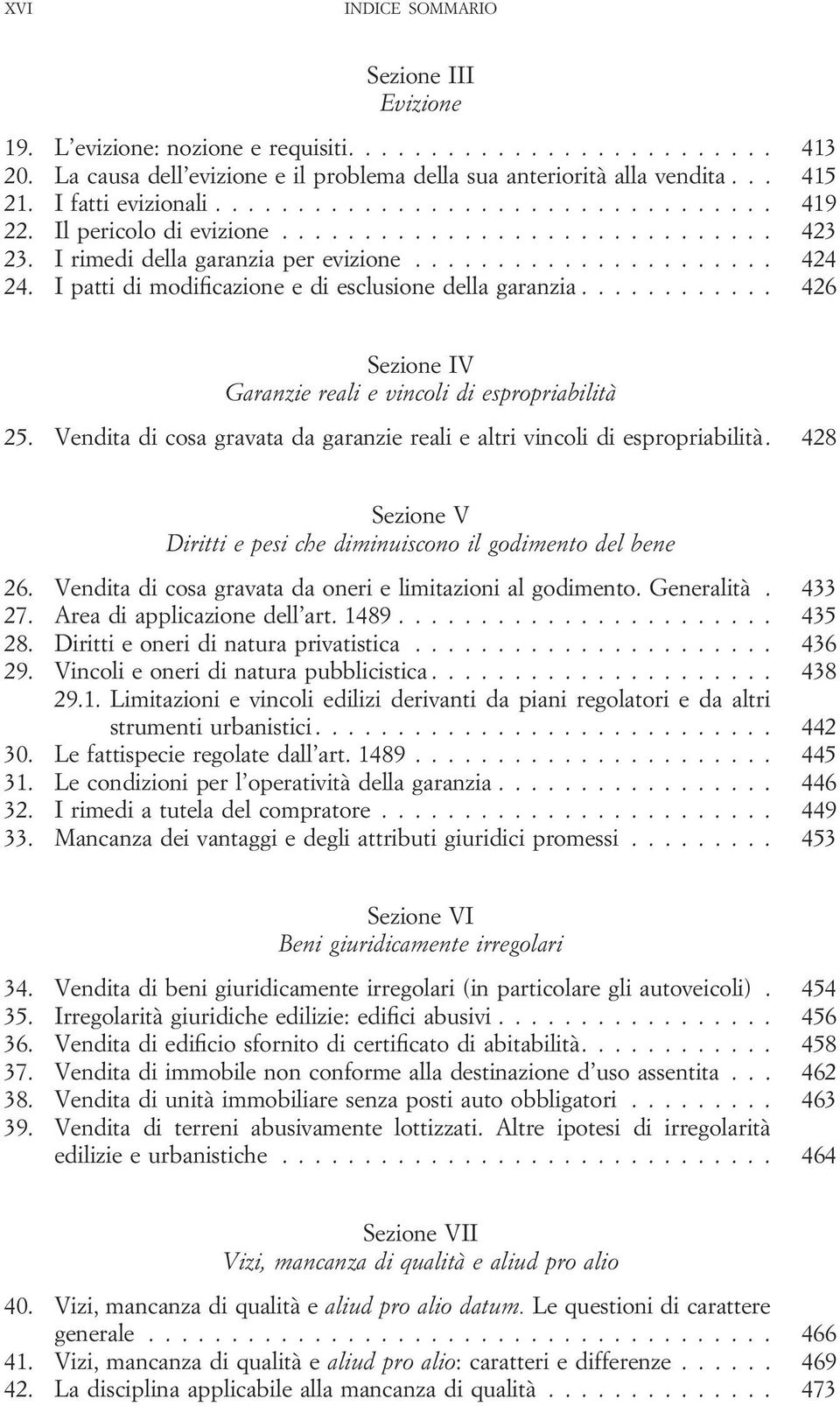 I patti di modificazione e di esclusione della garanzia............ 426 Sezione IV Garanzie reali e vincoli di espropriabilità 25.