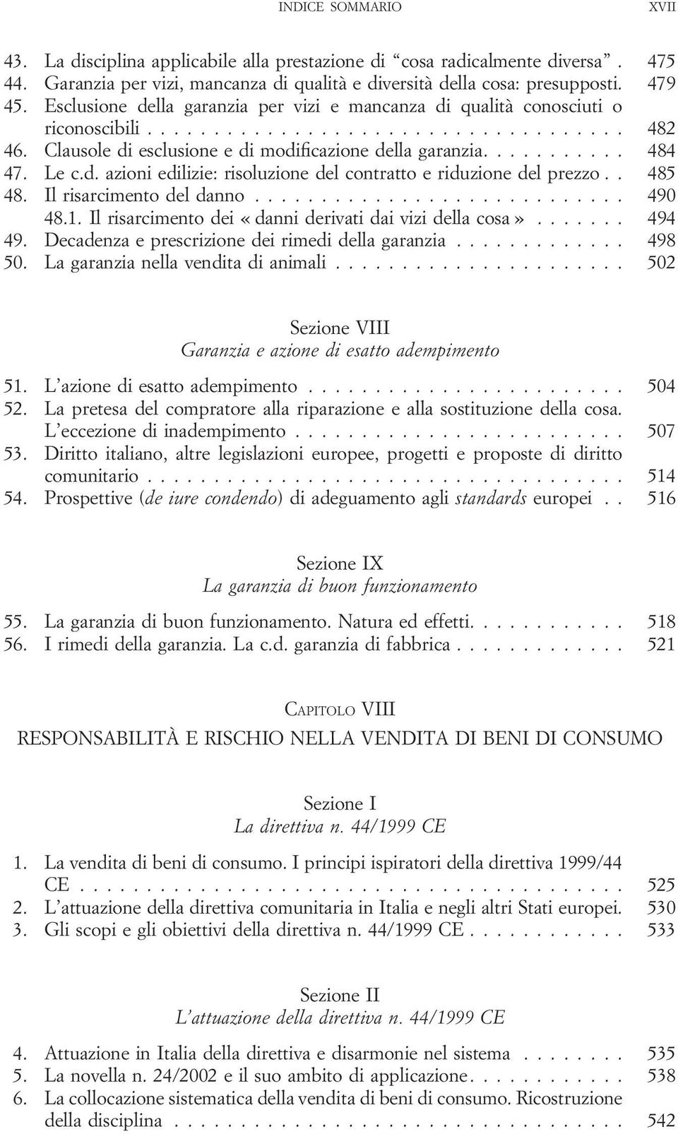 Le c.d. azioni edilizie: risoluzione del contratto e riduzione del prezzo.. 485 48. Il risarcimento del danno............................ 490 48.1.