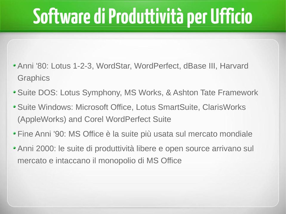 ClarisWorks (AppleWorks) and Corel WordPerfect Suite Fine Anni '90: MS Office è la suite più usata sul mercato