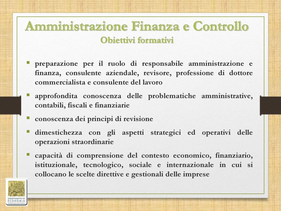 finanziarie conoscenza dei principi di revisione dimestichezza con gli aspetti strategici ed operativi delle operazioni straordinarie capacità di