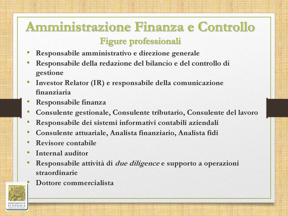 gestionale, Consulente tributario, Consulente del lavoro Responsabile dei sistemi informativi contabili aziendali Consulente attuariale, Analista