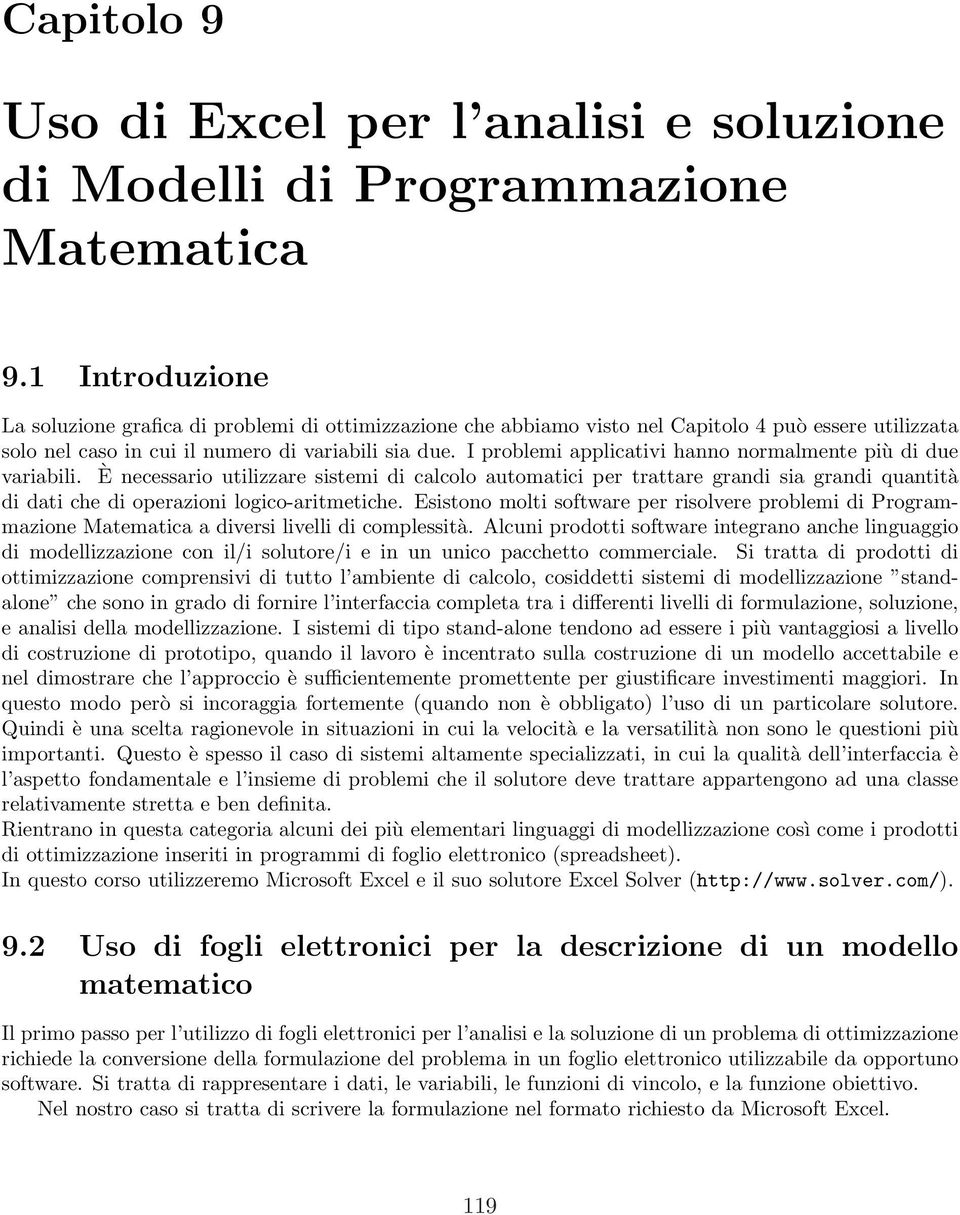 I problemi applicativi hanno normalmente più di due variabili.