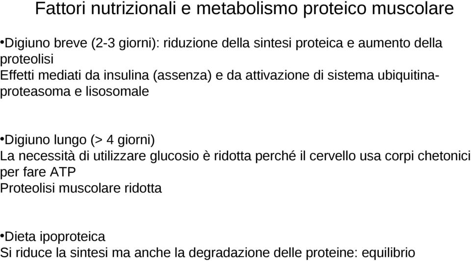 lisosomale Digiuno lungo (> 4 giorni) La necessità di utilizzare glucosio è ridotta perché il cervello usa corpi