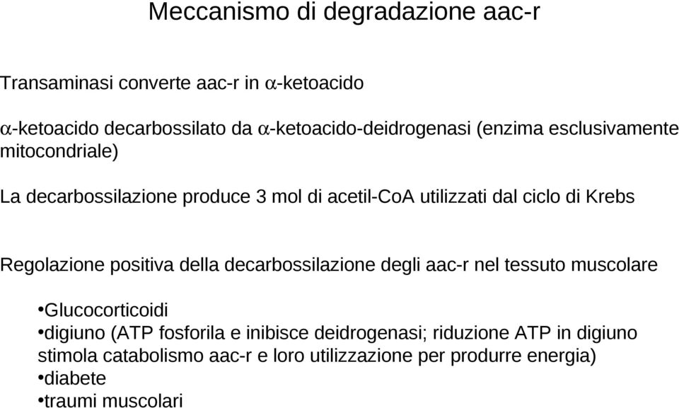 ciclo di Krebs Regolazione positiva della decarbossilazione degli aac-r nel tessuto muscolare Glucocorticoidi digiuno (ATP