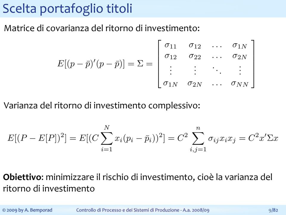 .. σ NN Varianza del ritorno di investimento complessivo: E[(P E[P ]) 2 ]=E[(C N x i (p i p i ))