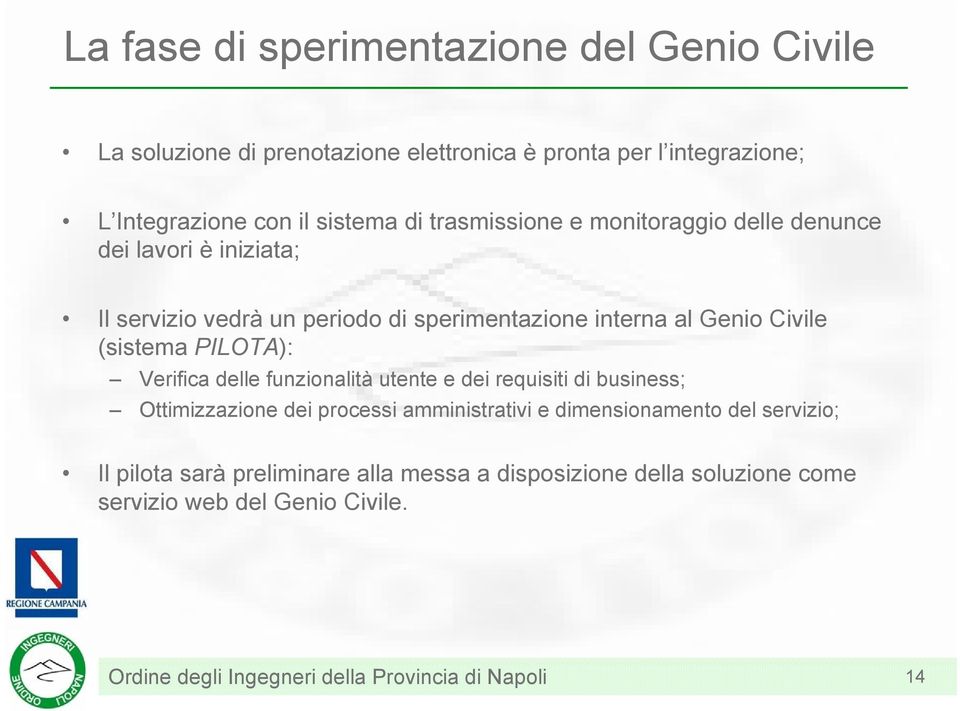 Genio Civile (sistema PILOTA): Verifica delle funzionalità utente e dei requisiti di business; Ottimizzazione dei processi