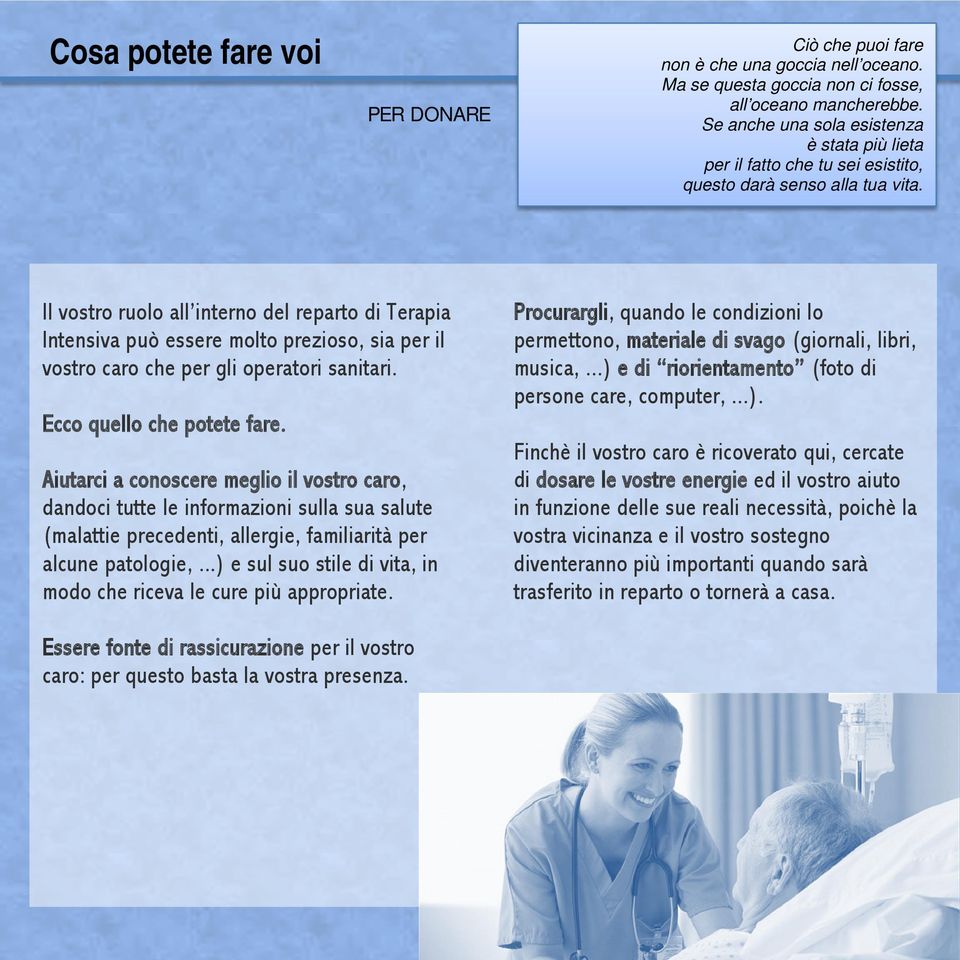 Il vostro ruolo all interno del reparto di Terapia Intensiva può essere molto prezioso, sia per il vostro caro che per gli operatori sanitari. Ecco quello che potete fare.