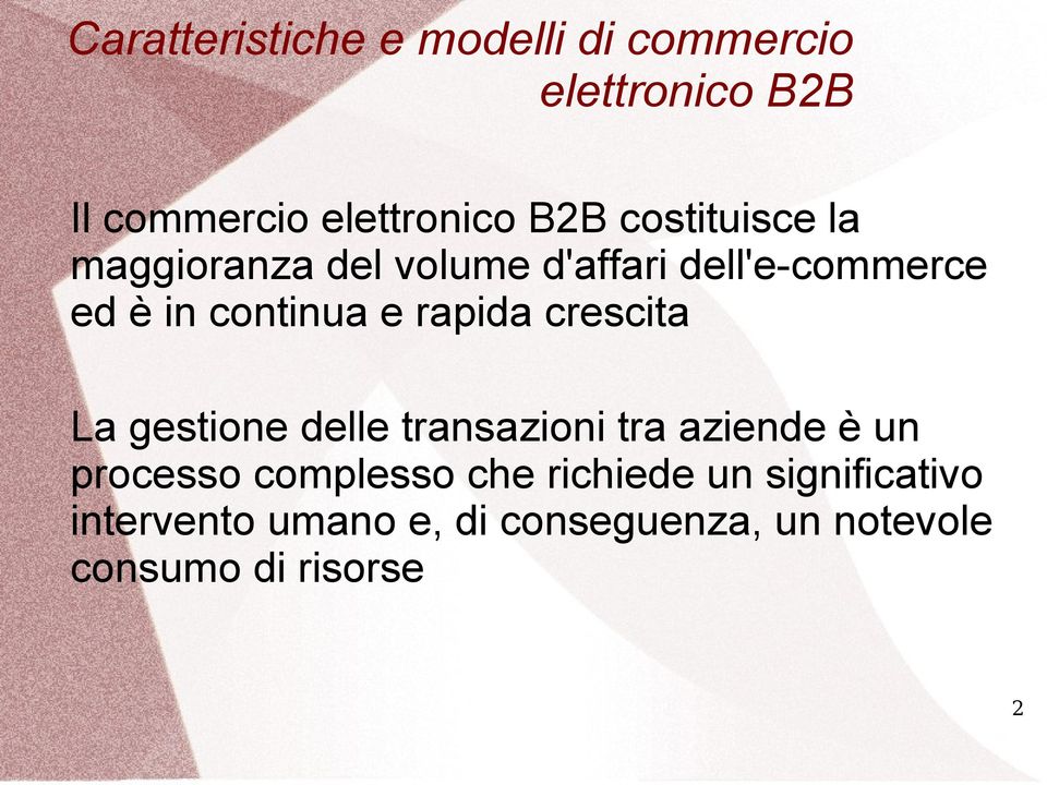 rapida crescita La gestione delle transazioni tra aziende è un processo complesso che