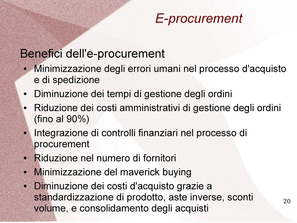 Integrazione di controlli finanziari nel processo di procurement Riduzione nel numero di fornitori Minimizzazione del maverick